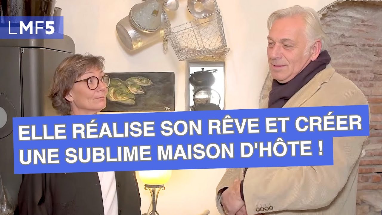 Elle réalise son rêve et créer une sublime maison d'hôte ! - LMF5