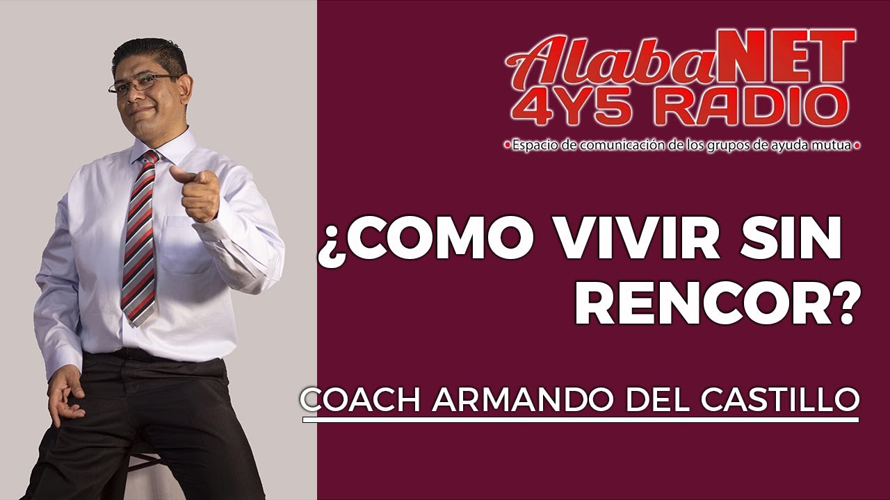 *&iquest;COMO VIVIR SIN RENCOR? - COACH ARMANDO DEL CASTILLO
