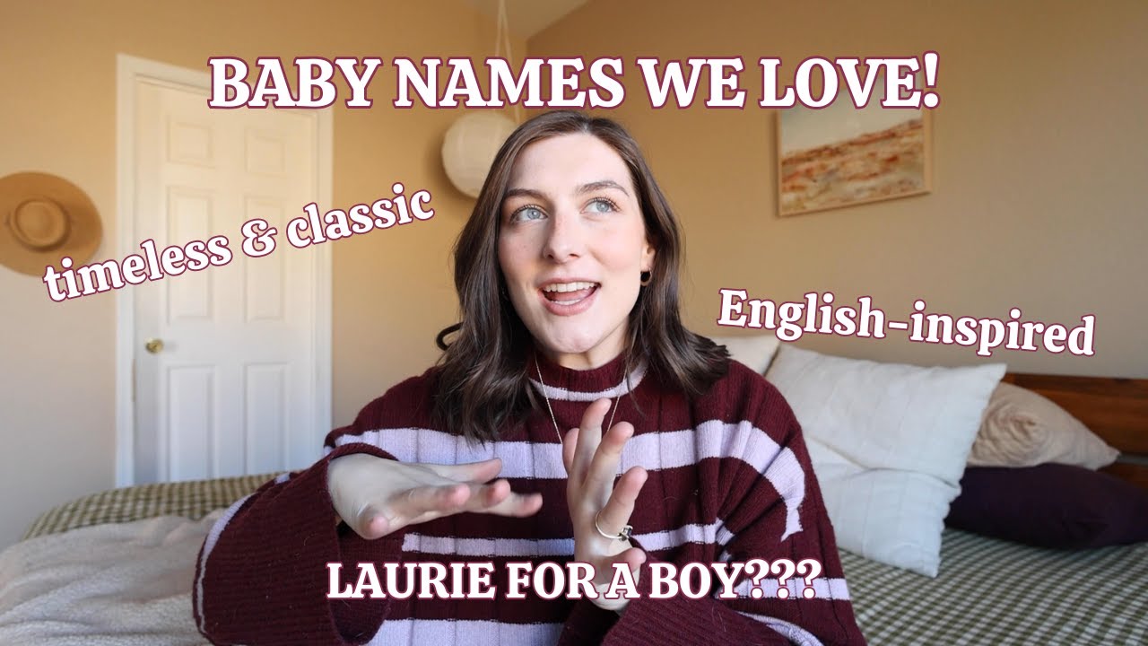 BABY NAMES WE LOVE BUT DIDN'T CHOOSE (boy & girl) English inspired, timeless, and not overused!