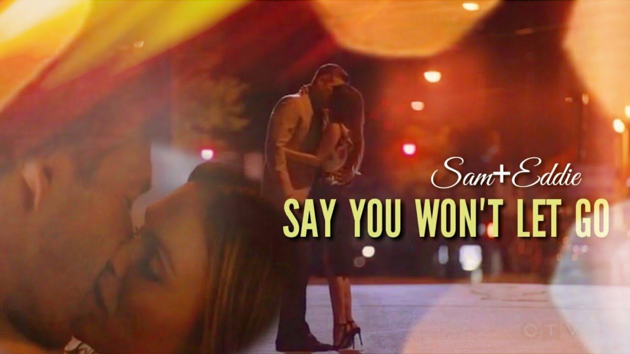 🔵 Sam+Eddie || Say You Won't Let Go 💙