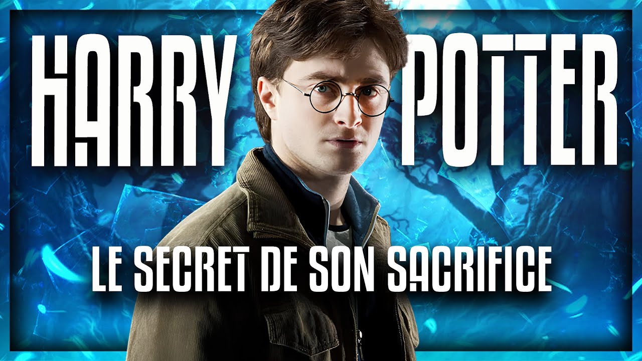 LA V&Eacute;RIT&Eacute; SUR LE SACRIFICE DE HARRY POTTER