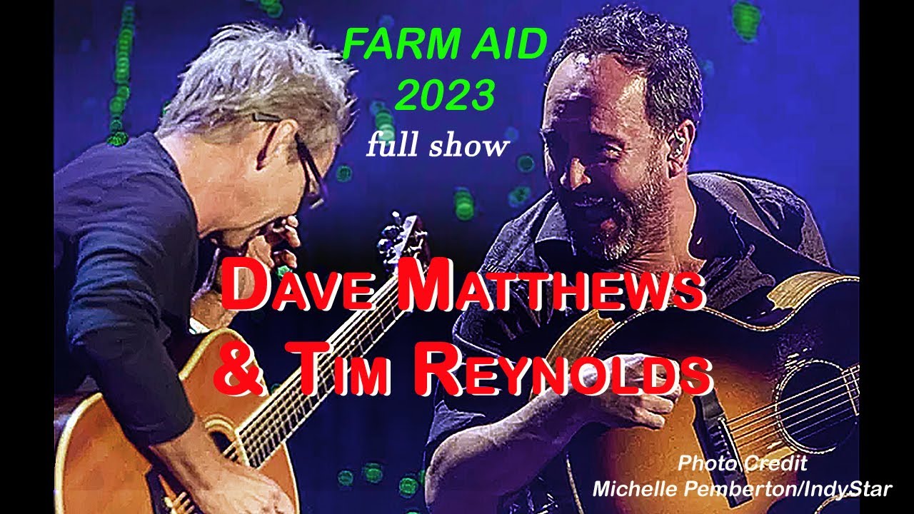^Dave Matthews^ and Tim Reynolds #FarmAid2023 ^Full TV Broadcast^ 9/23/23