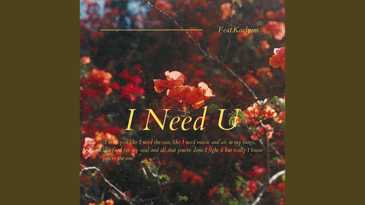 I Need U (feat. Kaelynn)
