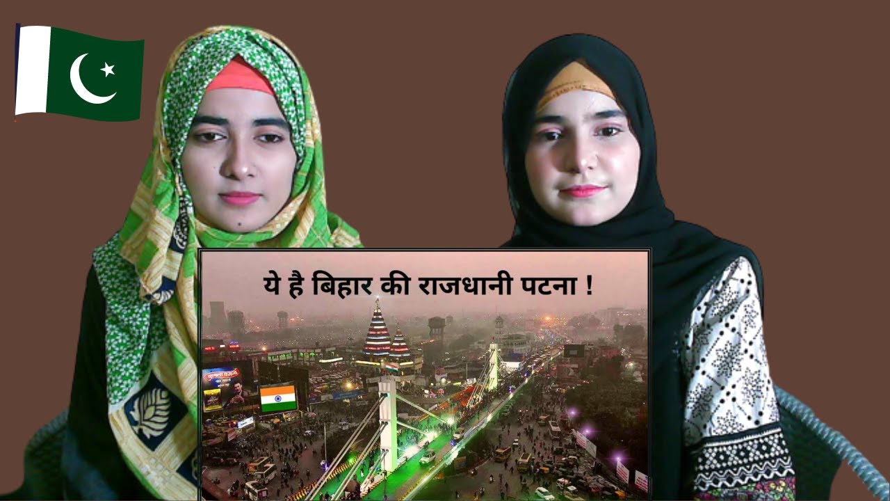 Pakistani Girls Reaction on Patna City ||  Capital of Bihar || Modern Views & Facts 🇮🇳