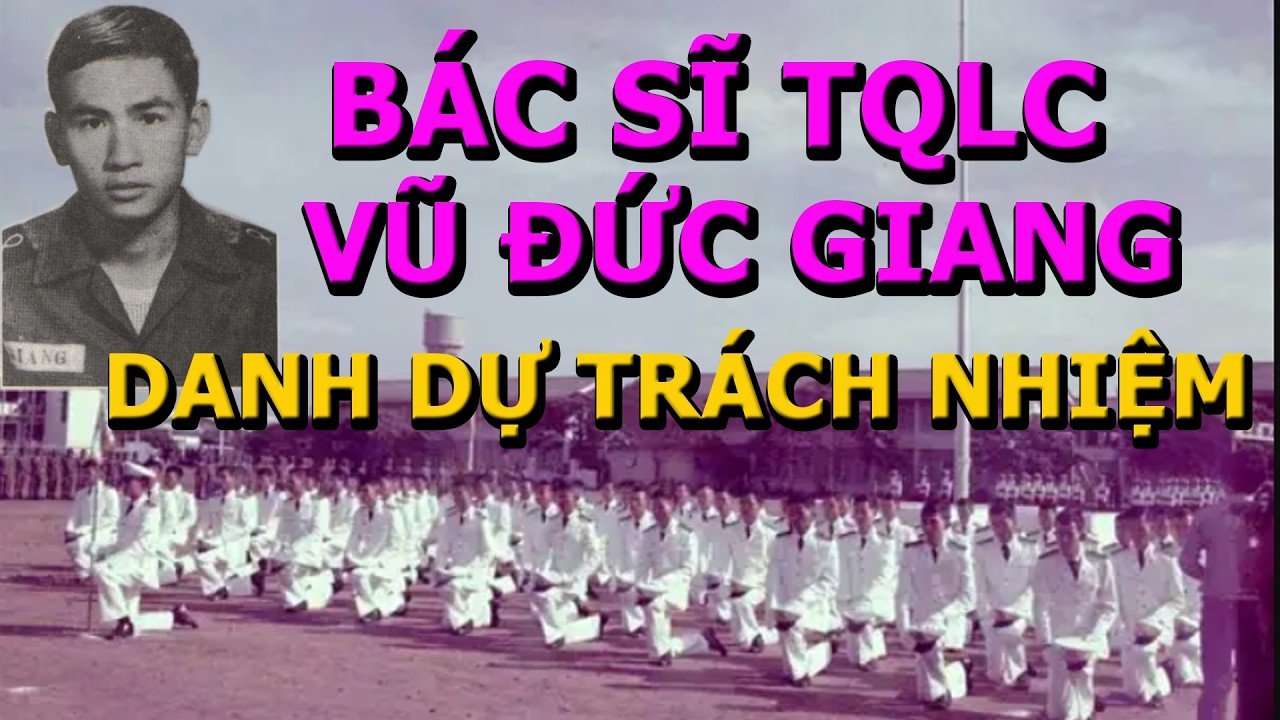 Bác sĩ TQLC Vũ Đức Giang Một Chọn Lựa Danh Dự Trách Nhiệm