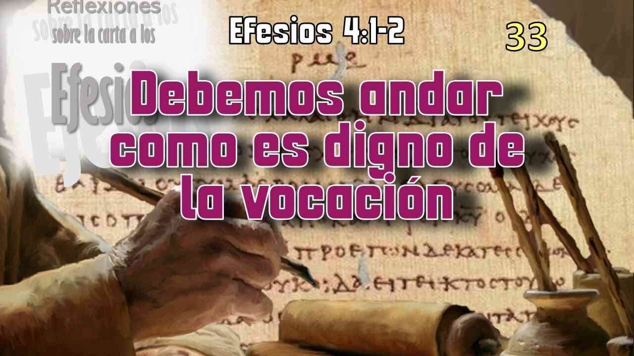 Debemos andar como es digno de la vocacion - Efesios 4:1-2