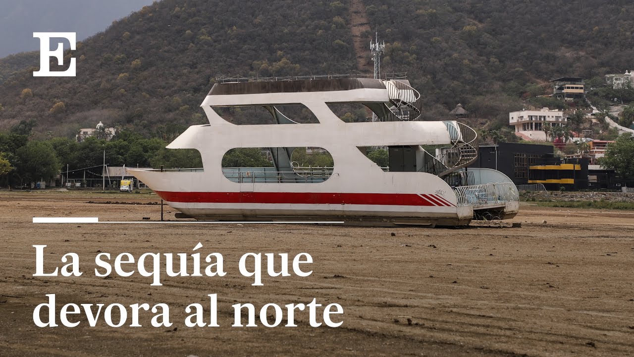 MÉXICO lucha contra la SEQUÍA y la ESCASEZ de AGUA |EL PAÍS