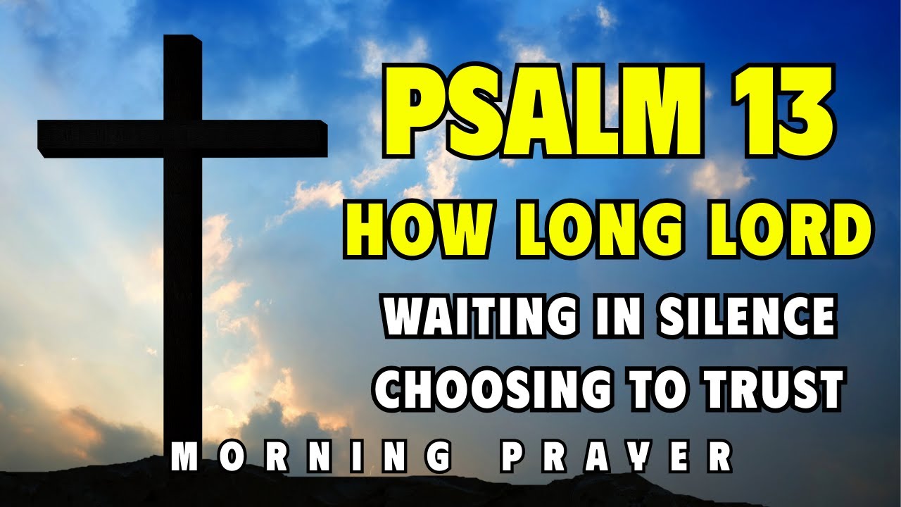 Psalm 13 — A Morning Prayer of Waiting and Trust