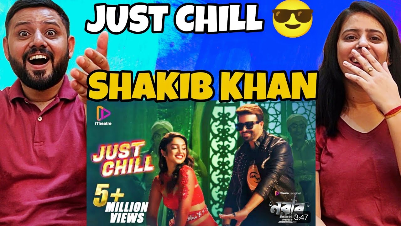 Just Chill Song Reaction | NABAB LLB | Shakib Khan | Ridy Sheikh | Anonno Mamun | Antara Mitra |