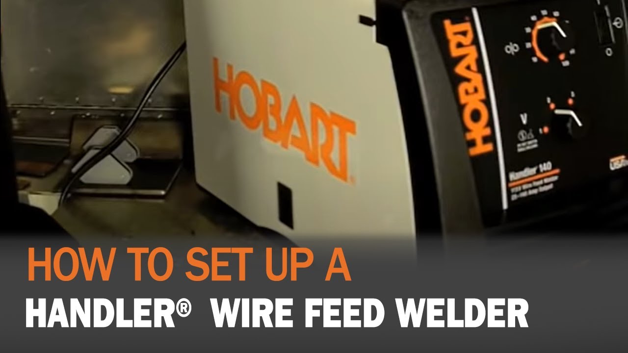 How to set up Hobart&reg; Handler Wire Feed Welder