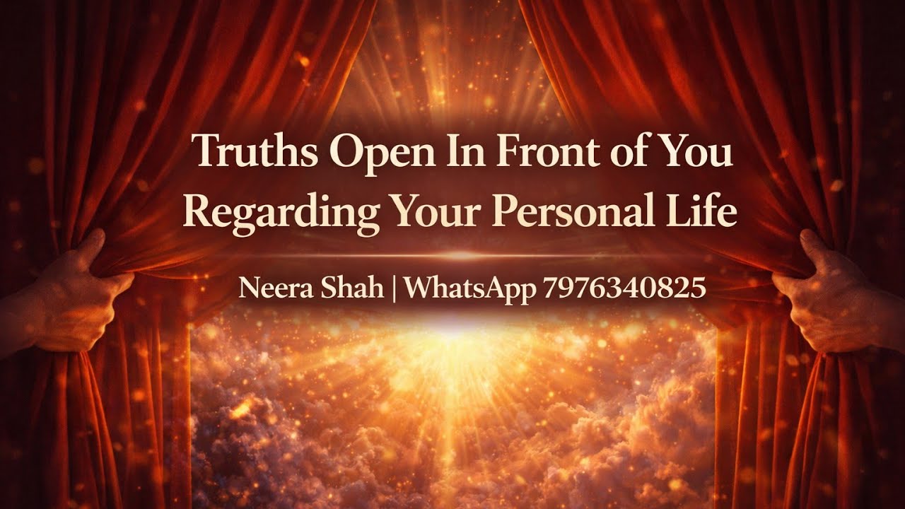 Truths Open In Front Of You Regarding Your Personal Life 🔮✨  Neera Shah | WhatsApp 7976340825