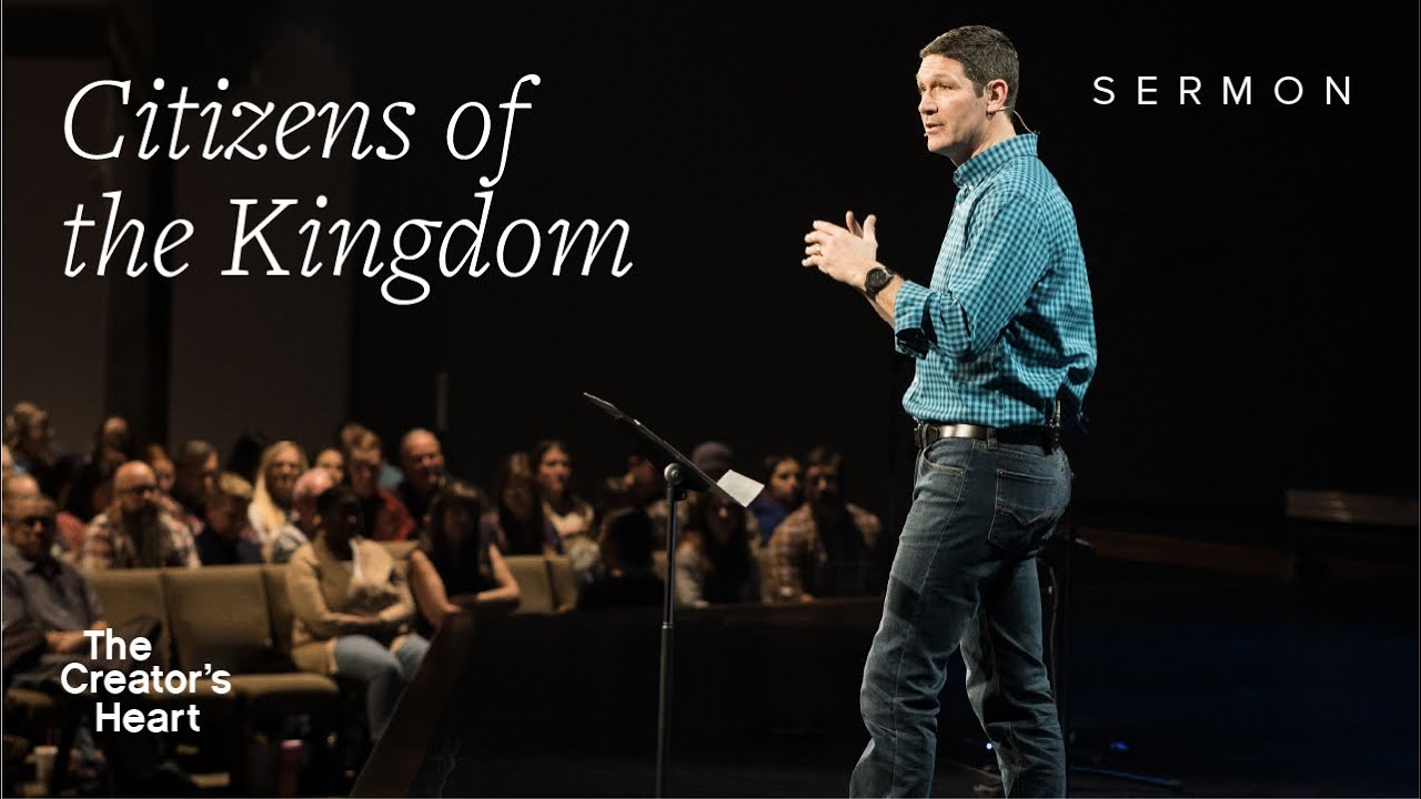 Citizens of the Kingdom – The Creator’s Heart – Sermons – Matt Chandler – 1/15/23