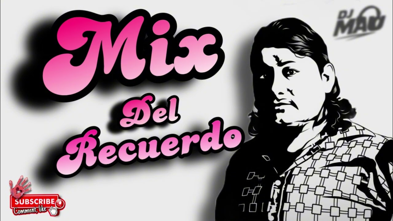 DJ MAU - MIX DEL RECUERDO (Chacalon, Grupo Celeste)