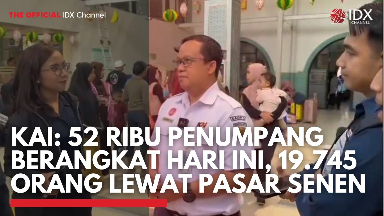 KAI: 52 Ribu Penumpang Berangkat Hari Ini, 19.745 Orang Lewat Pasar Senen | IDXC UPDATE