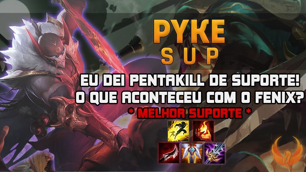 EU DEI PENTAKILL DE SUPORTE! O QUE ACONTECEU COM O FENIX? - PYKE SUPORTE GAMEPLAY [PT-BR]
