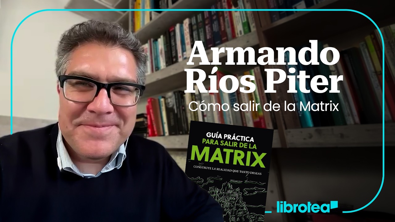 Libros que cambian vidas: Armando R&iacute;os Piter y su Gu&iacute;a para salir de la Matrix