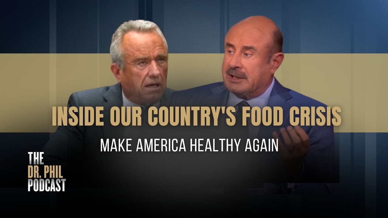 Inside Our Country's Food Crisis: Make America Healthy Again | EP343 | The Dr. Phil Podcast