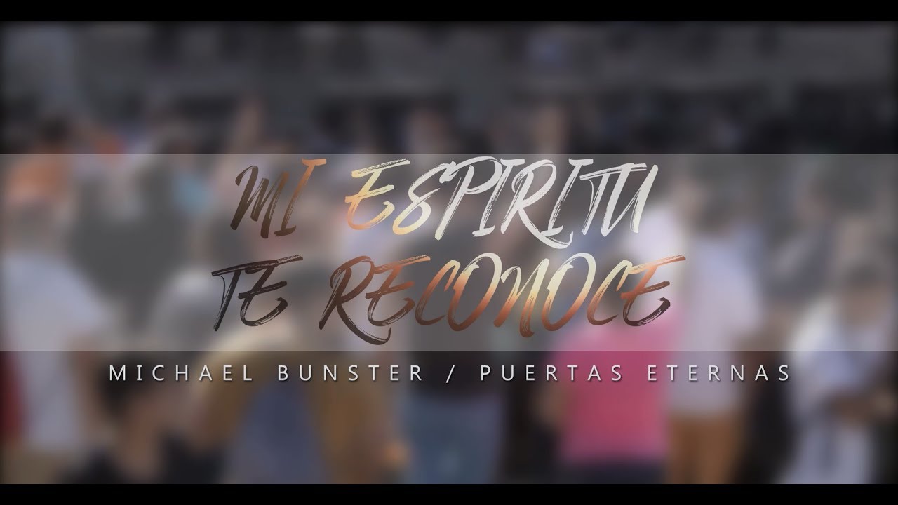 MI ESP&Iacute;RITU TE RECONOCE - MIKE BUNSTER & PUERTAS ETERNAS (Feat. Marcos Brunet)
