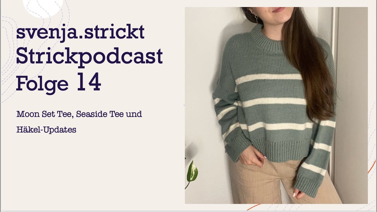 svenja.strickt Strickpodcast Folge 14: Moon Set Tee, Seaside Tee und Häkel-Updates