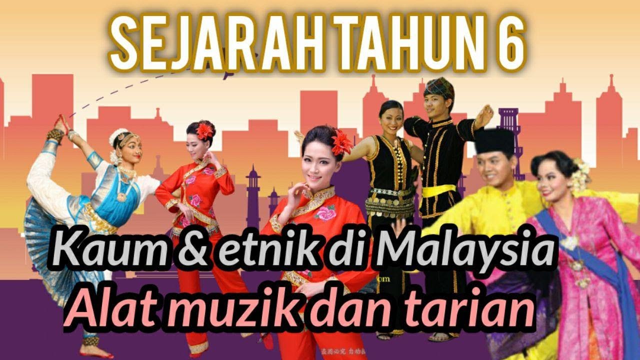 SEJARAH TAHUN 6 - TARIAN DAN ALAT MUZIK PELBAGAI KAUM DI MALAYSIA