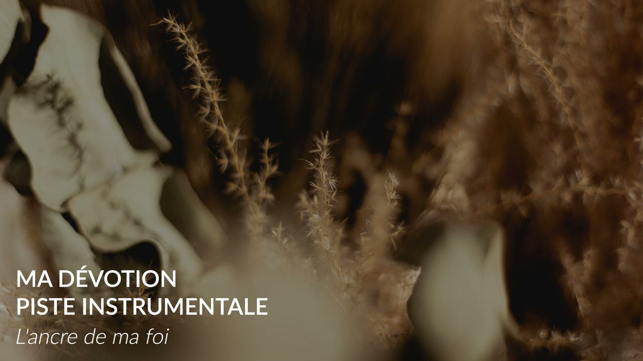 L'ancre de ma foi - Piste instrumentale, Ma Dévotion