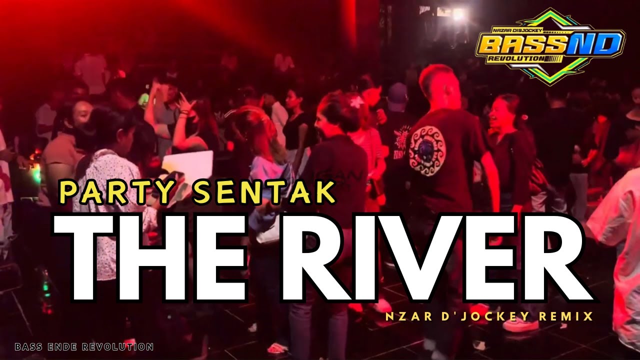 PARTY SENTAK - THE RIVER - NZAR D'JOCKEY REMIX TERBARU 2025🌴