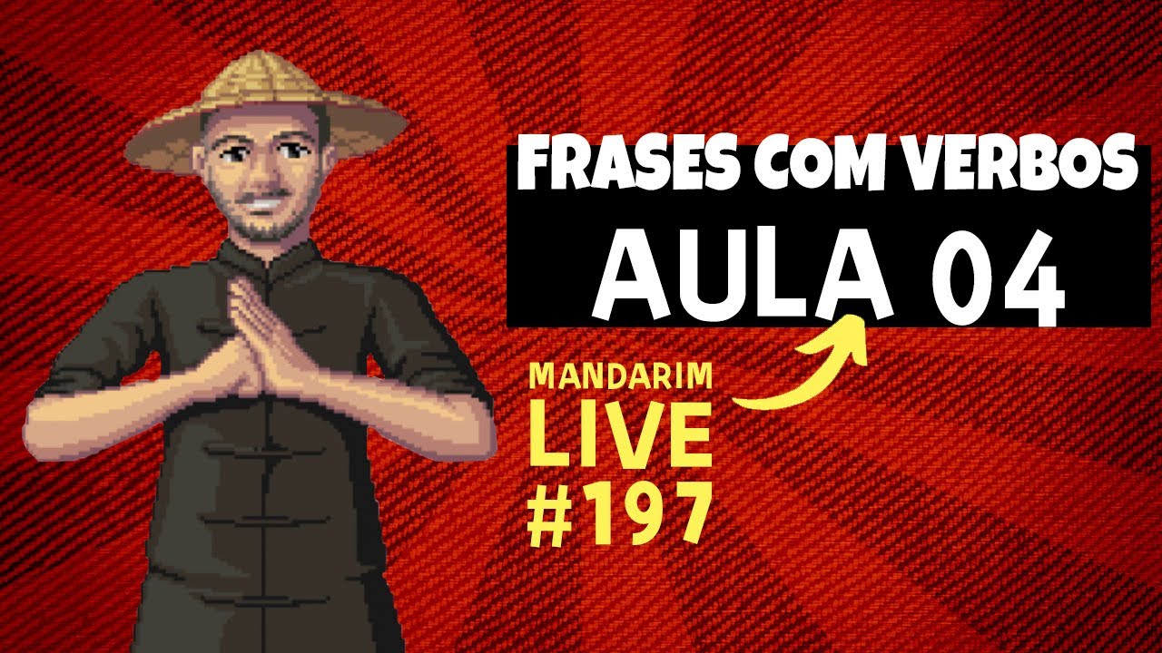 Aula 04 - Mandarim Live N&ordm; 197 - Frases com Verbos