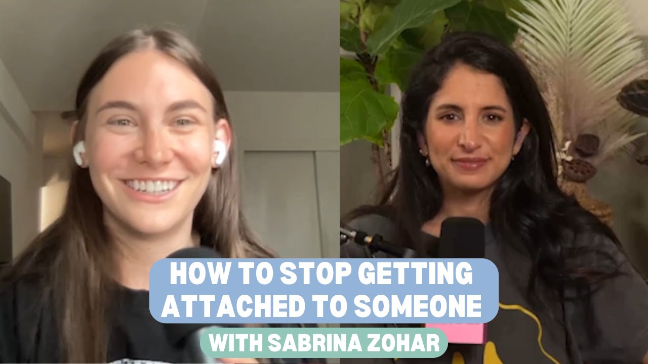 How To Stop Getting Attached To Someone with Sabrina Zohar