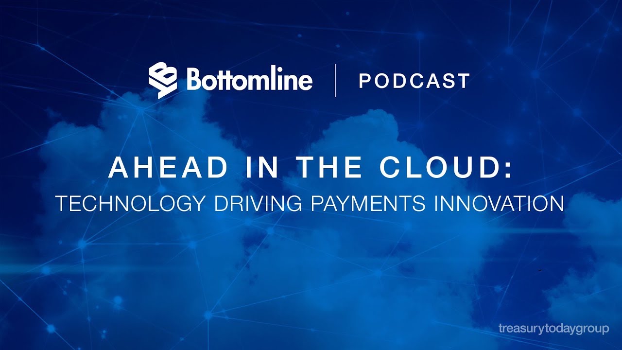 Bottomline Technologies podcast: Ahead of the cloud