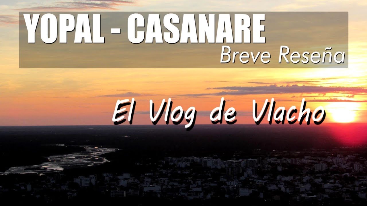 YOPAL | CASANARE | Breve reseña | Ciudades y Pueblos de Colombia