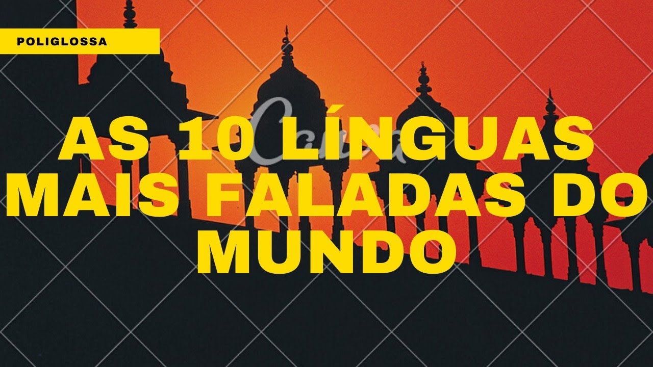 AS 10 LÍNGUAS MAIS FALADAS DO MUNDO ( em números totais: L1+L2 ) #1