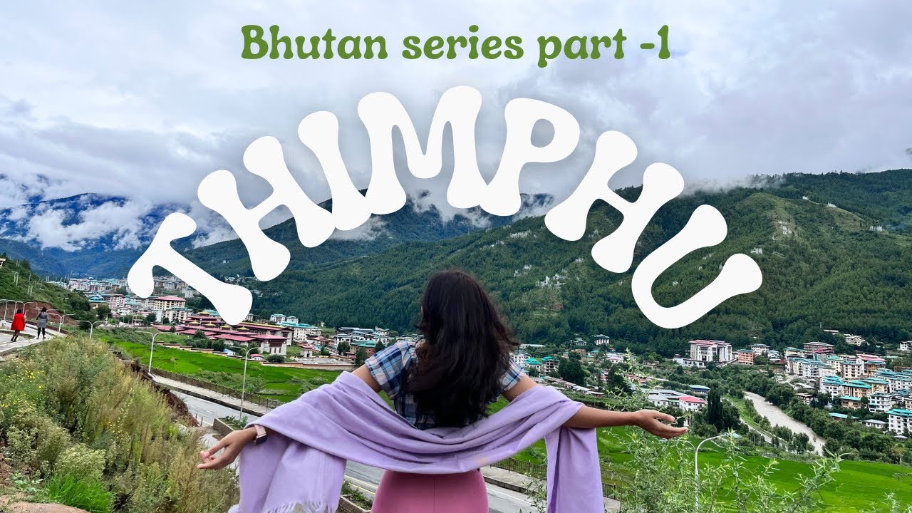 Thimphu: most beautiful city of Bhutan| Bhutan Series| Part-01| 2 days in Thimphu