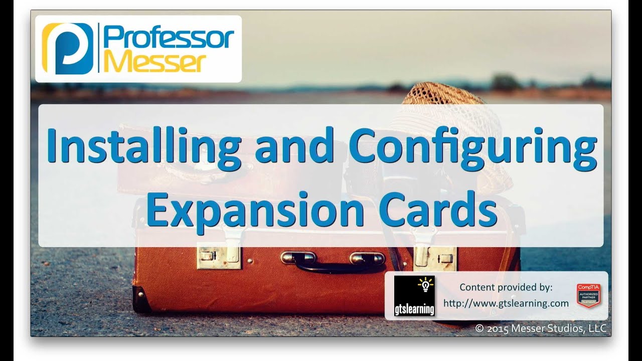 Installing and Configuring Expansion Cards - CompTIA A+ 220-901 - 1.4
