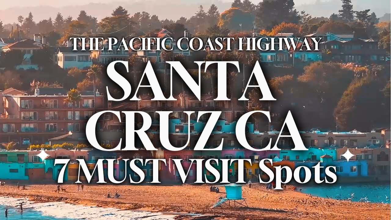 Exploring Santa Cruz California's Pacific Coast 7 MUST VISIT Spots
