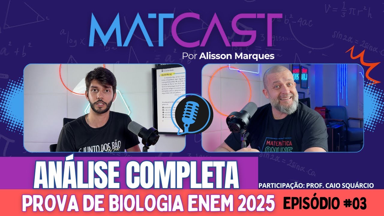 MATCAST #03: Análise COMPLETA da Prova de BIOLOGIA ENEM 2025 com Prof. Caio Squárcio
