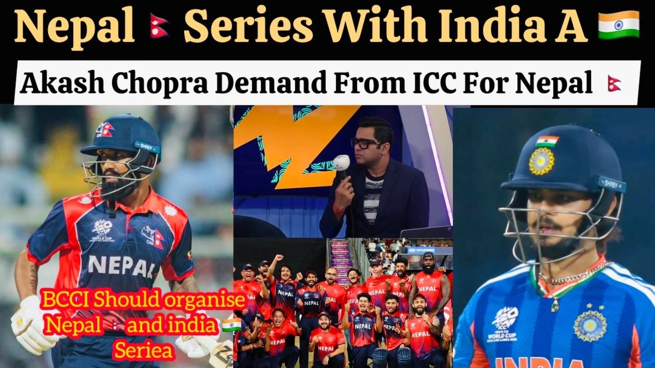 Nepal Series Win India A After World Cup , Akash Chopra Big Demand From ICC For Nepal