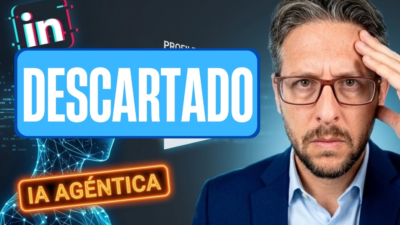 IA Agéntica: Cómo LinkedIn te DESCARTA sin que lo sepas (Guía 2026)