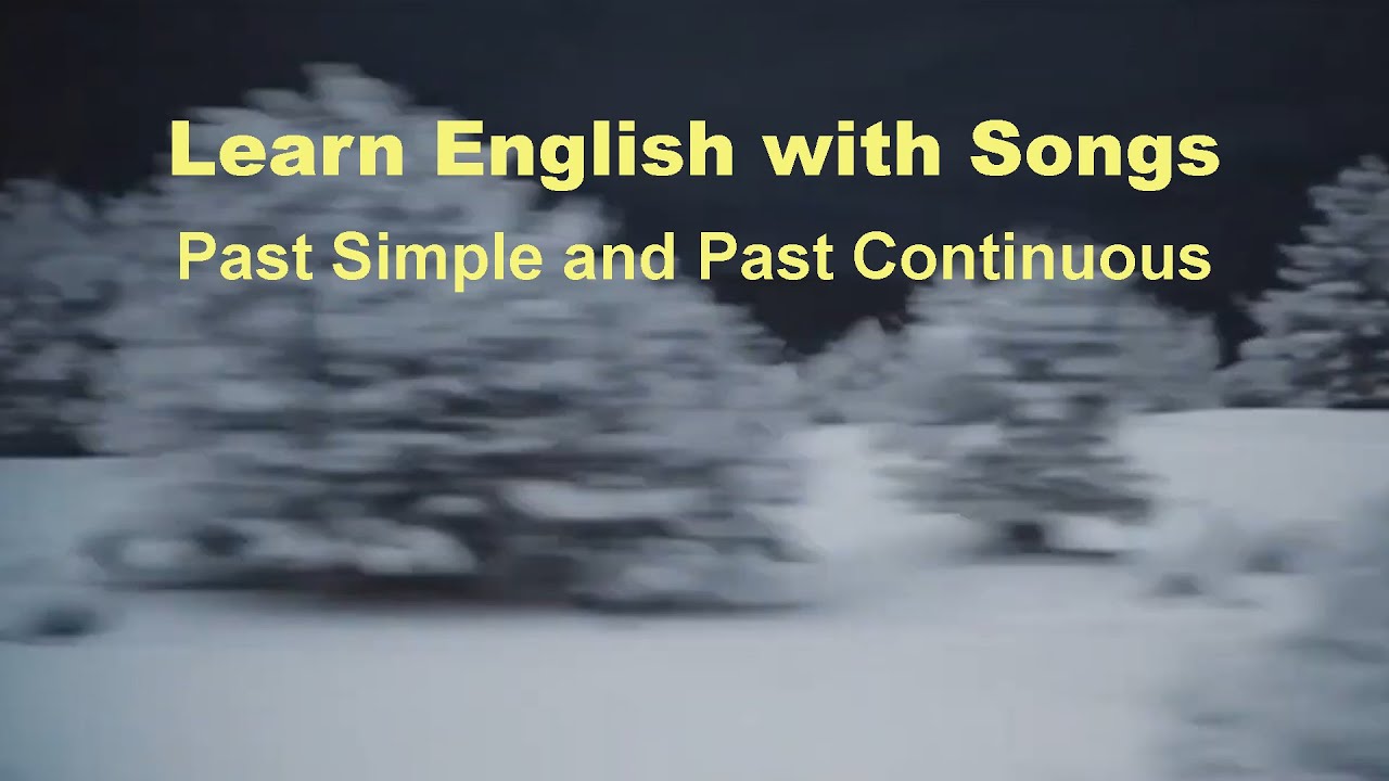 Learn English with Songs: Past Simple and Past Continuous