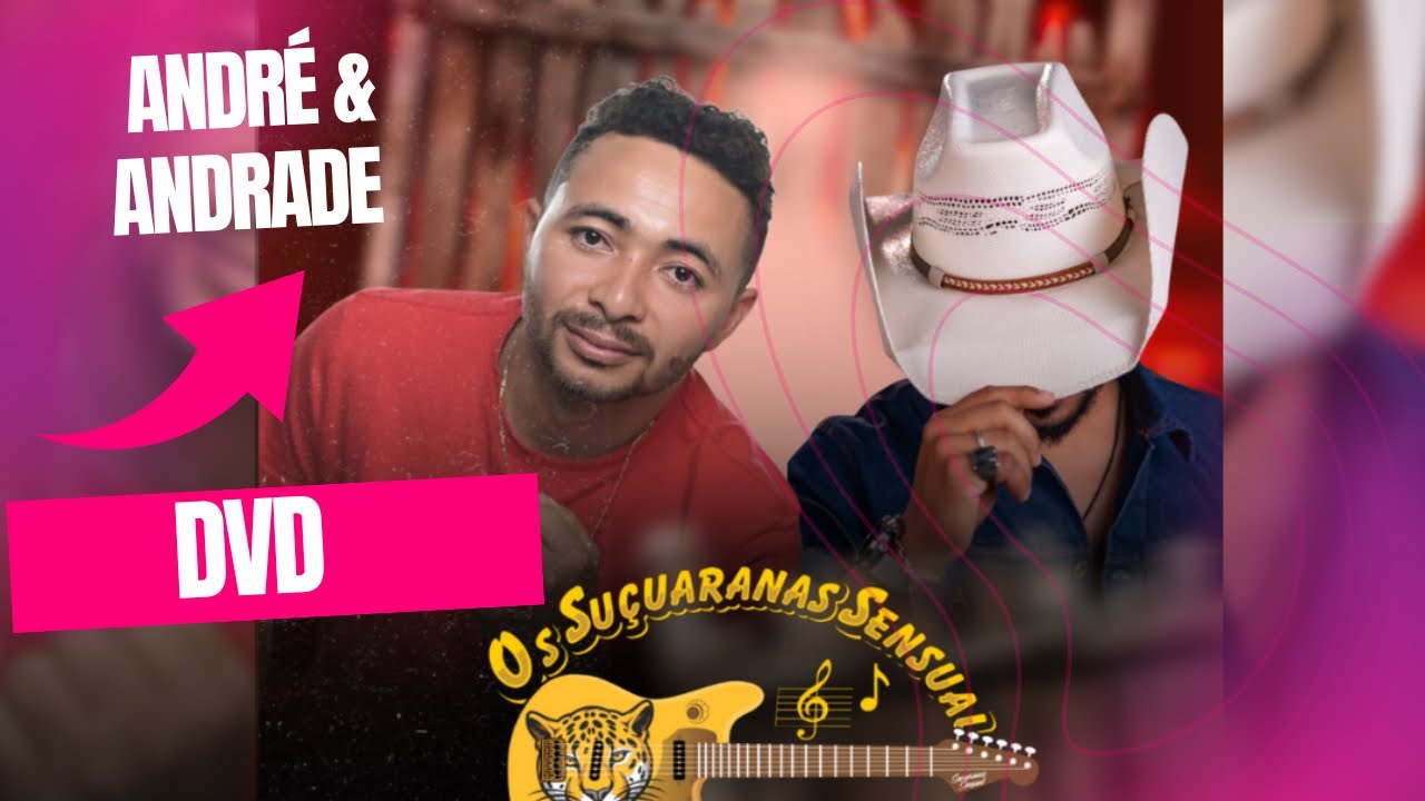   MÚSICA DVD ANDRÉ &ANDRADE/Clipe os suçuaranas Sensual 