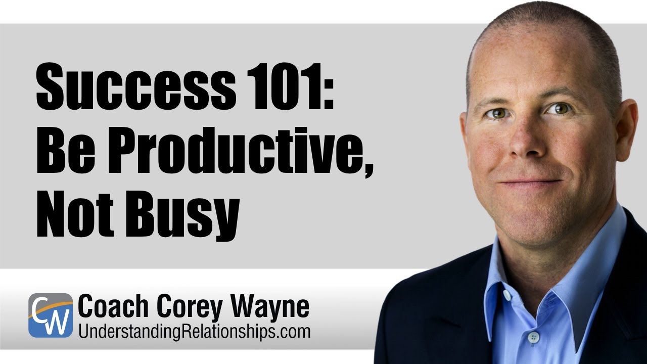 Success 101: Be Productive, Not Busy