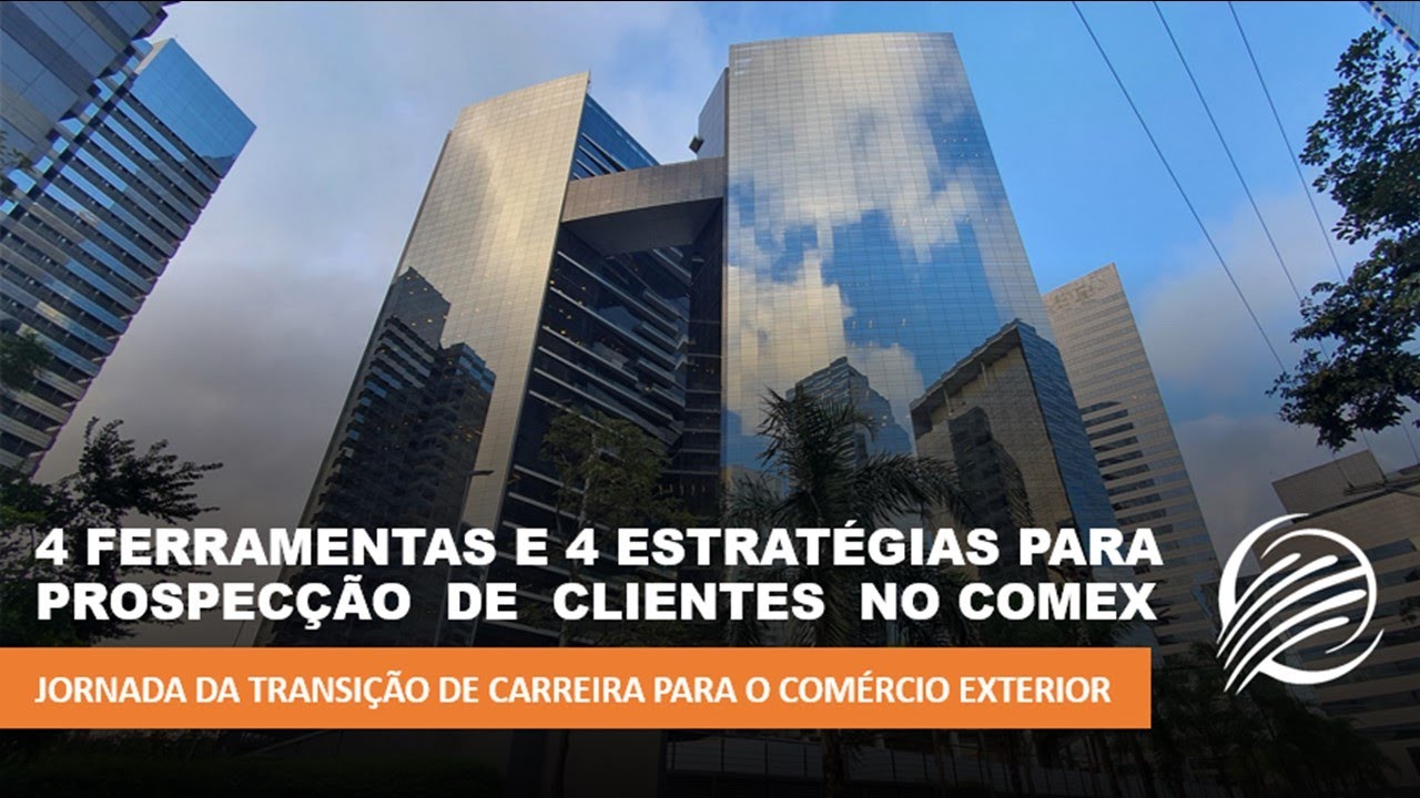 4 FERRAMENTAS E 4 ESTRATÉGIAS PARA PROSPECÇÃO DE CLIENTES NO COMEX