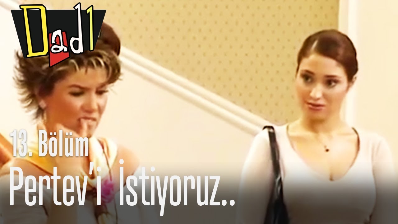 Pertev'i istiyoruz.. - Dadı 13. B&ouml;l&uuml;m