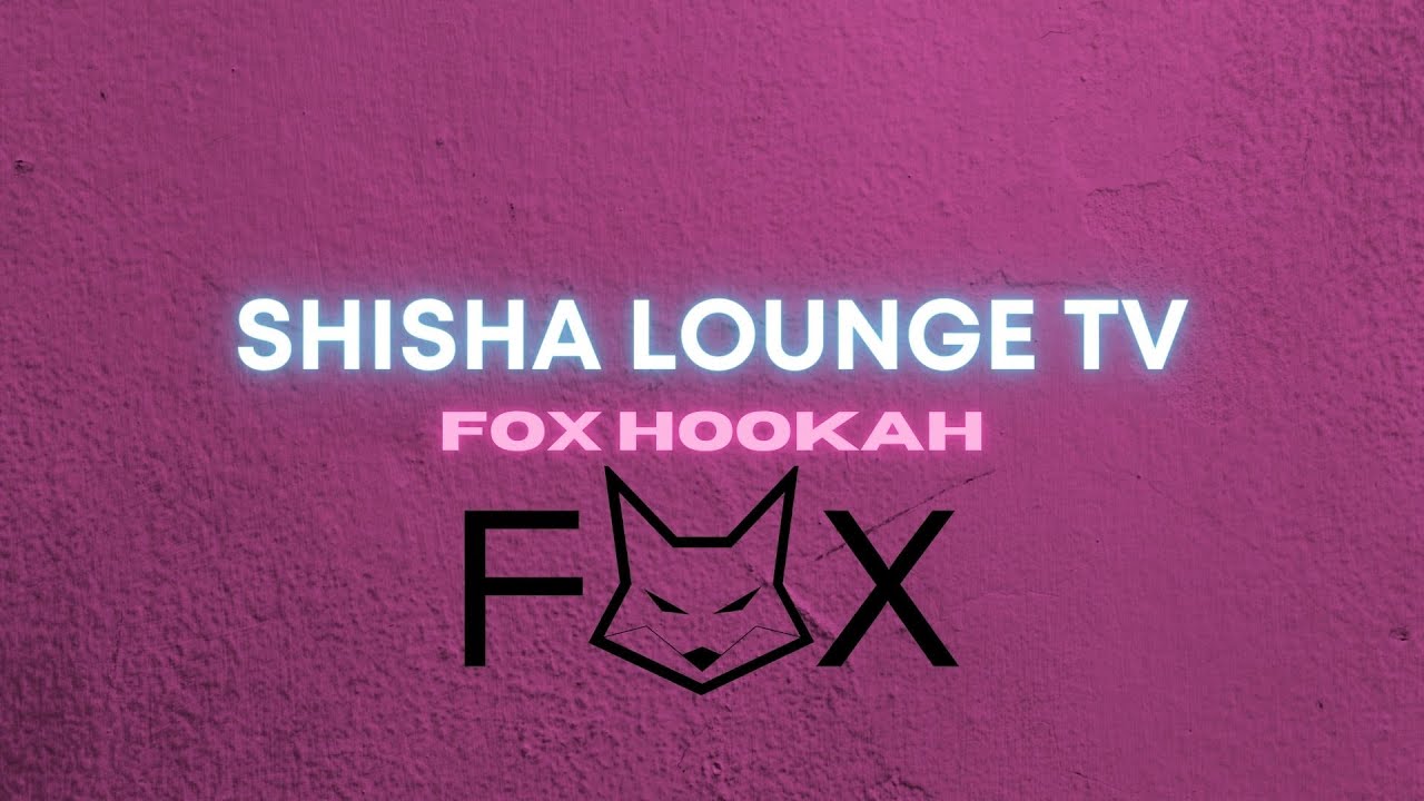 Shisha Lounge Tv - Fox Hookahs Unboxing