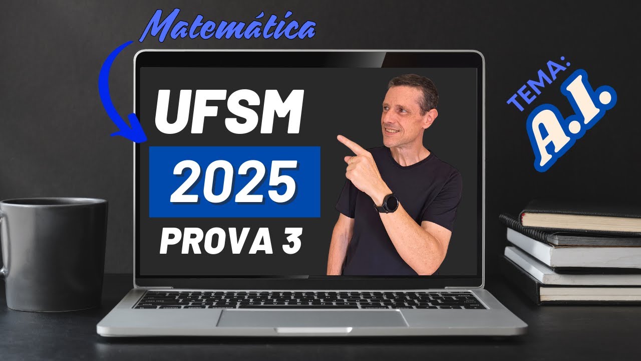VESTIBULAR UFSM 2025 - PROVA 3 - MATEMÁTICA - TEMA INTELIGÊNCIA ARTIFICIAL #ufsm #prova #correção