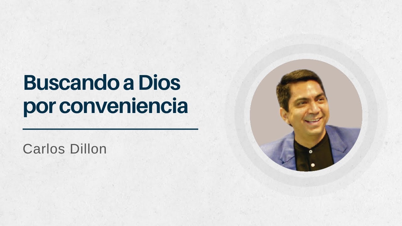 Buscando a Dios por conveniencia | Pastor Carlos Dillon