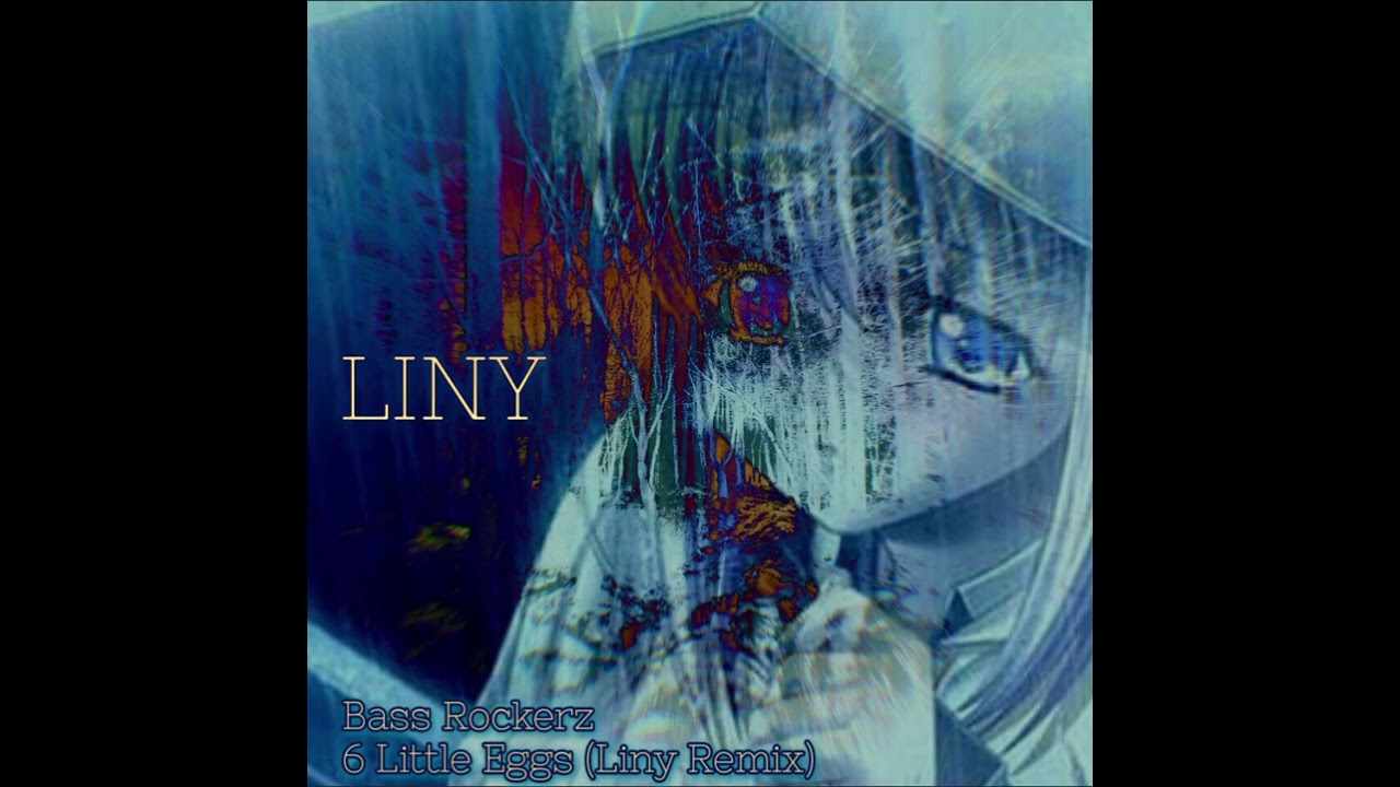 6 Little Eggs (Liny Remix)