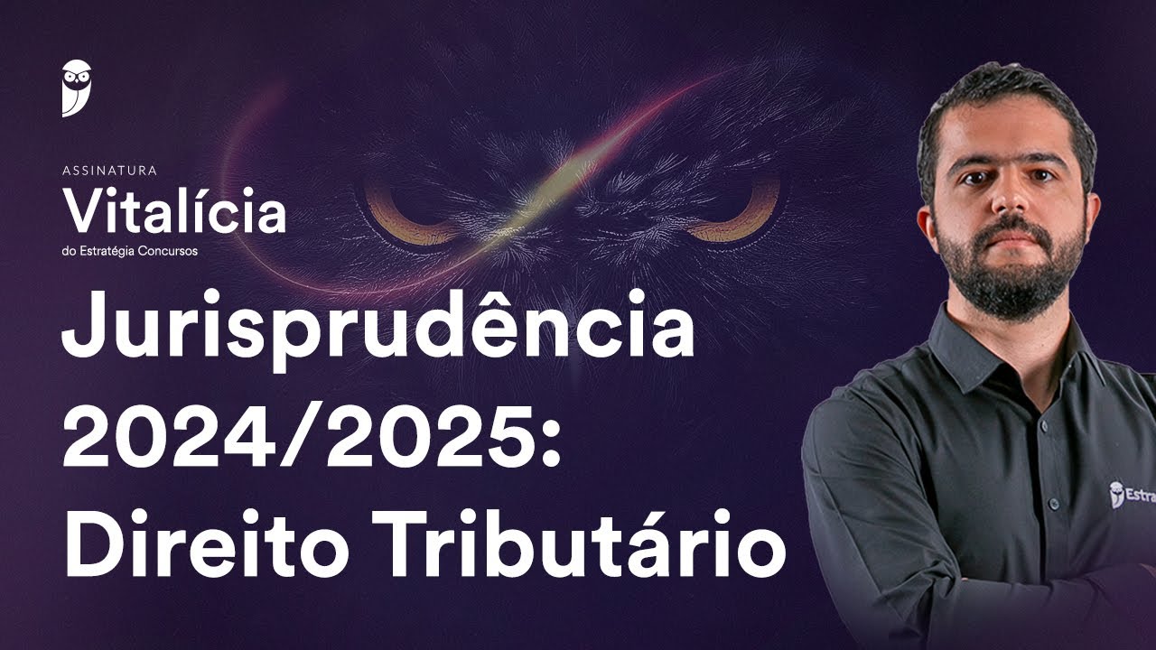 Jurisprudência 2024/2025: Direito Tributário - Assinatura Vitalícia Concursos