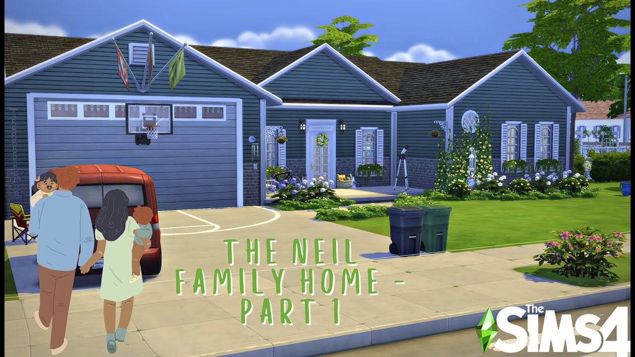 The Neil's Family Home - PART 1