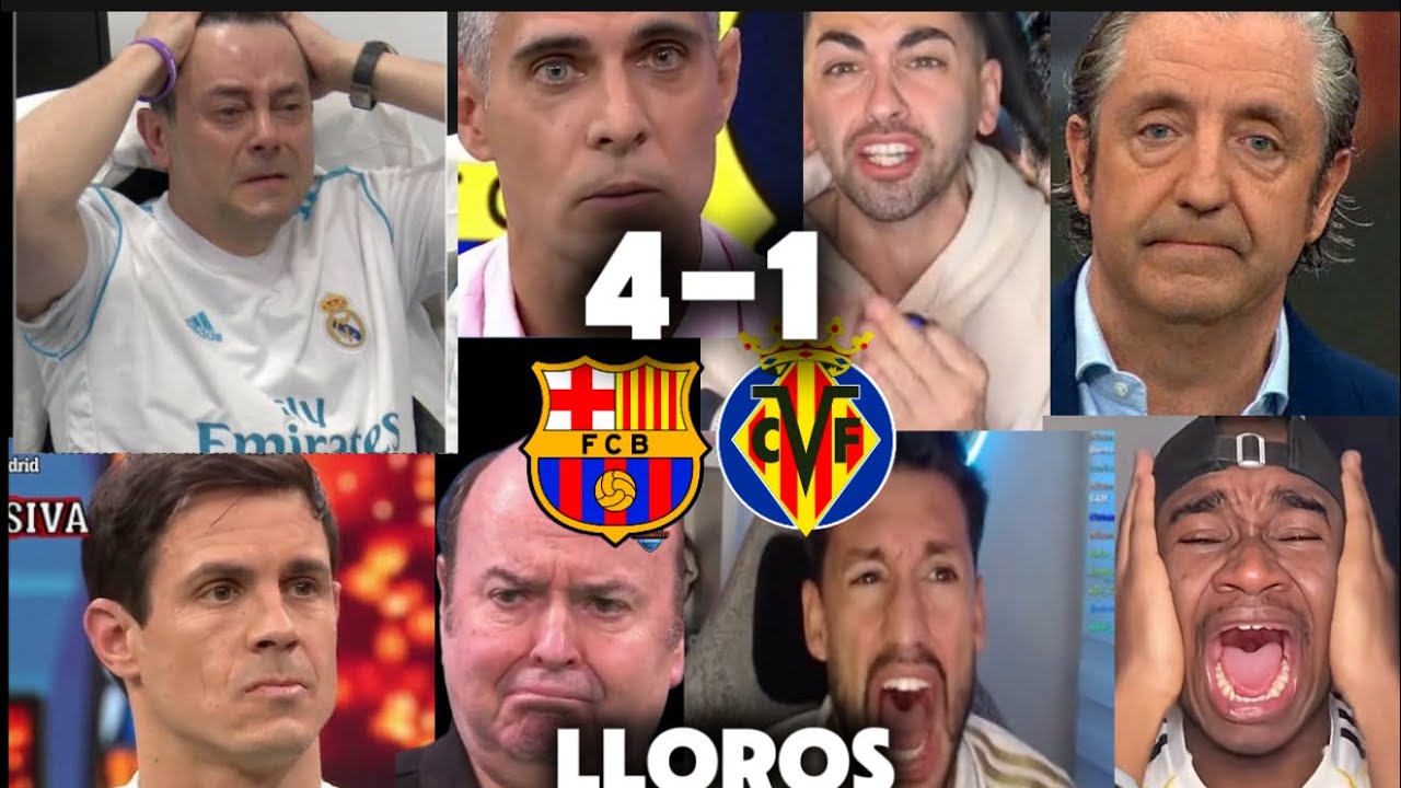 😂LLOROS Y REACCIONES MADRIDISTAS😂EN EL BARCELONA-4 VILLAREAL-1😂😂