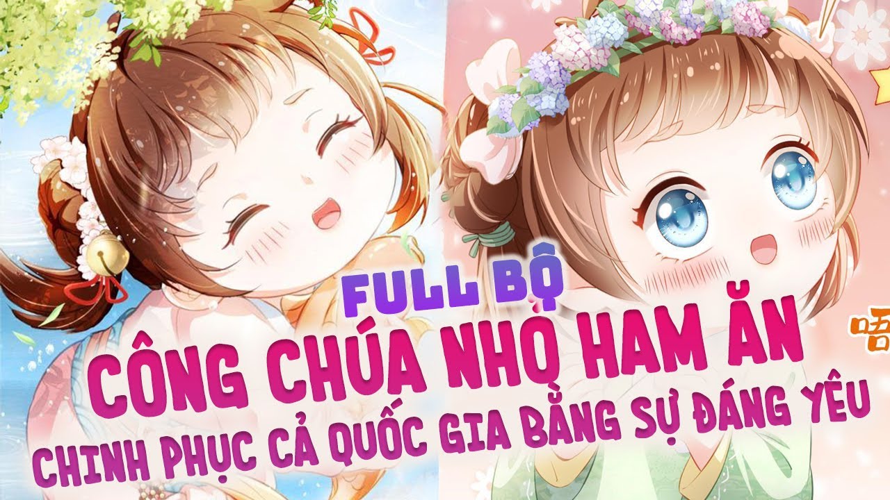 Full Bộ| Tiểu Công Chúa Đáng Yêu Chinh Phục PaPa Bạo Quân Bằng Sự Ham Ăn | Review Truyện Tranh